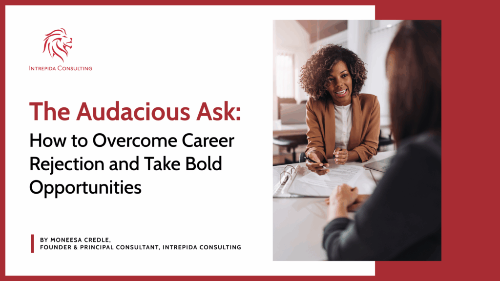 The Audacious Ask How to Overcome Career Rejection and Take Bold Opportunities