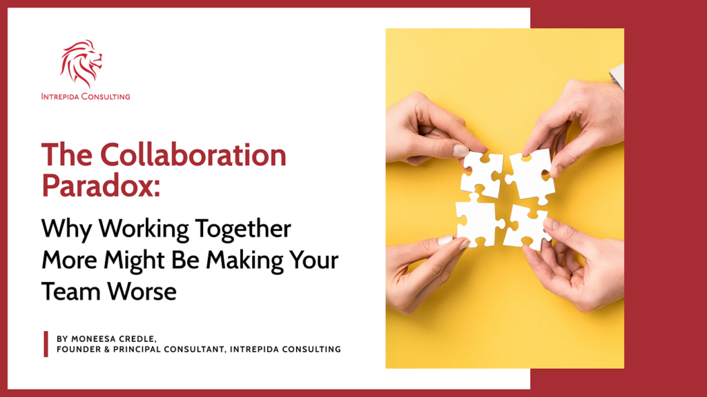 The Collaboration Paradox: Why Working Together More Might B e Making Your Team Worse